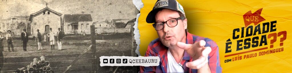 Banner do projeto Que Cidade é Essa?, com apresentador Luís Paulo Domingues e foto histórica de Bauru